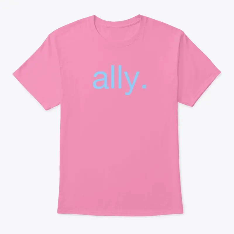 ALLY I Support You ALL PROFITS DONATED