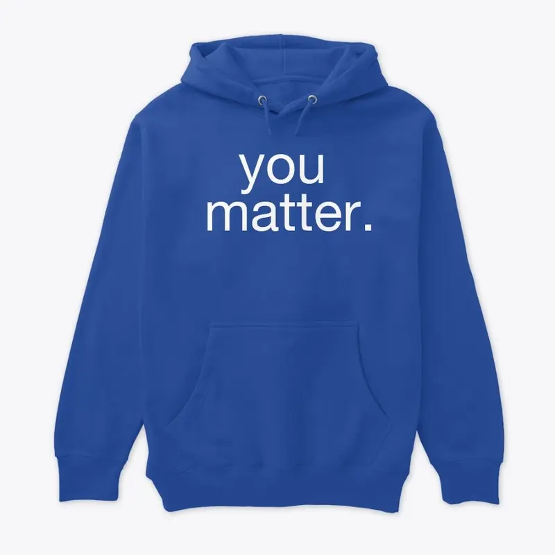 YOU MATTER You're Important, Special