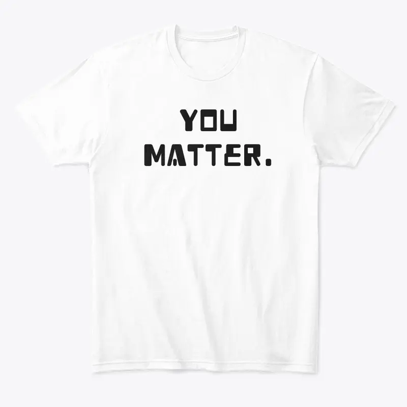 YOU MATTER, You're Important, Special